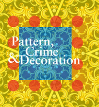 Load image into Gallery viewer, Pattern, Crime & Decoration