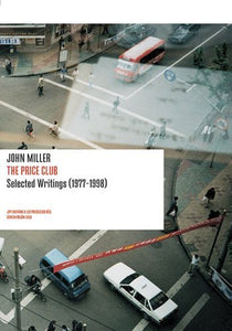 John Miller,<br>The Price Club, Selected Writings (1977-1998)<br>